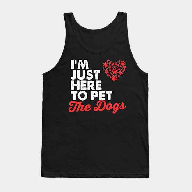 I'm just here to pet all the dogs, Cute Dog Mom Shirt, Gifts Dog Lovers, Fur Mama, Christmas Gift girlfriend, mom, wife, funny dog shirt Tank Top by johnii1422